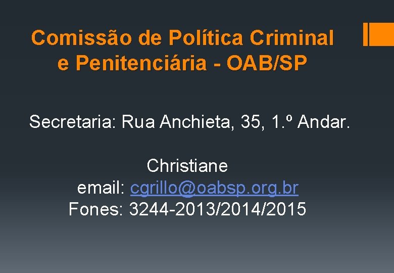 Comissão de Política Criminal e Penitenciária - OAB/SP Secretaria: Rua Anchieta, 35, 1. º
