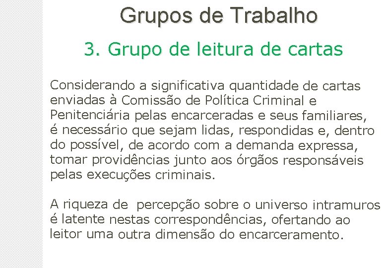 Grupos de Trabalho 3. Grupo de leitura de cartas Considerando a significativa quantidade de