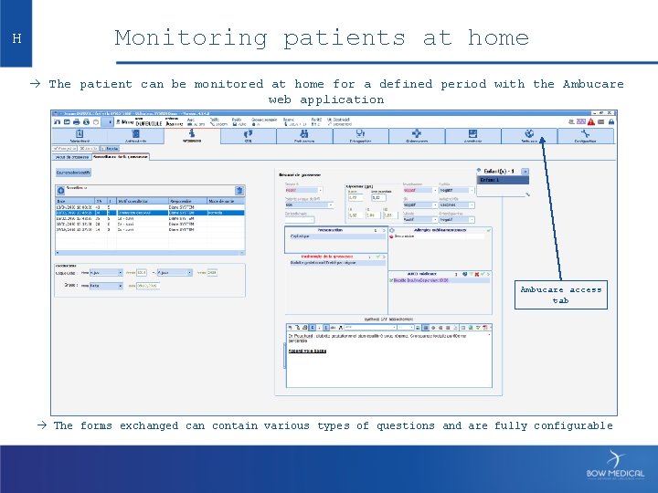 H Monitoring patients at home The patient can be monitored at home for a