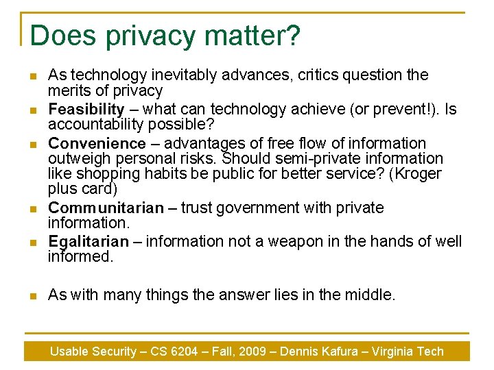 Does privacy matter? n n n As technology inevitably advances, critics question the merits