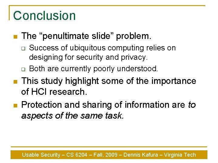 Conclusion n The “penultimate slide” problem. q q n n Success of ubiquitous computing