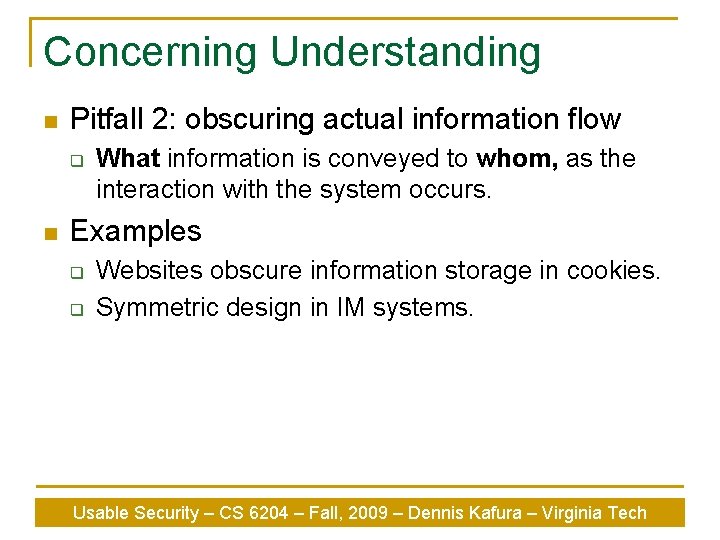 Concerning Understanding n Pitfall 2: obscuring actual information flow q n What information is