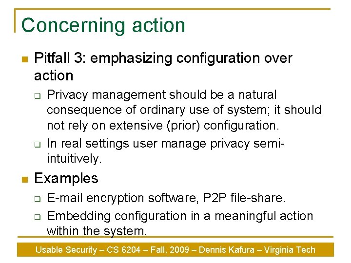 Concerning action n Pitfall 3: emphasizing configuration over action q q n Privacy management