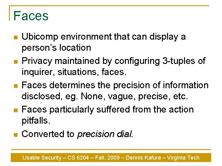 Faces n n n Ubicomp environment that can display a person’s location Privacy maintained