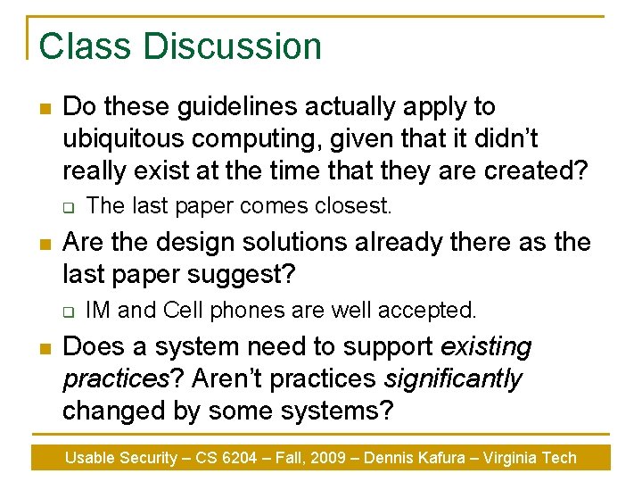 Class Discussion n Do these guidelines actually apply to ubiquitous computing, given that it