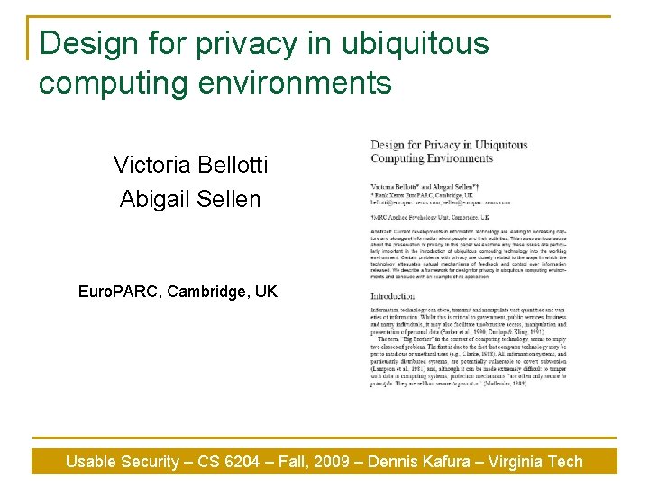 Design for privacy in ubiquitous computing environments Victoria Bellotti Abigail Sellen Euro. PARC, Cambridge,