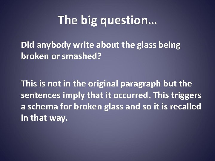The big question… Did anybody write about the glass being broken or smashed? This