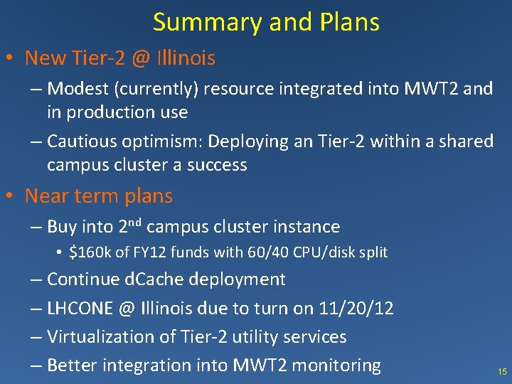 Summary and Plans • New Tier-2 @ Illinois – Modest (currently) resource integrated into