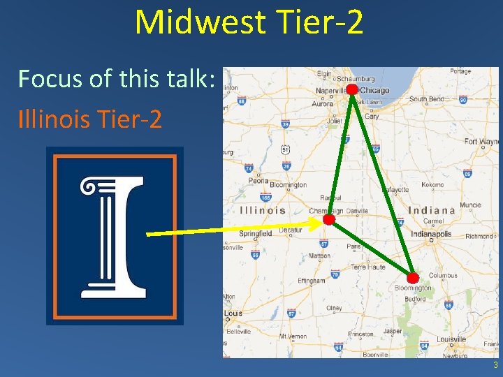 Midwest Tier-2 Focus of this talk: Illinois Tier-2 3 