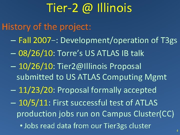 Tier-2 @ Illinois History of the project: – Fall 2007−: Development/operation of T 3