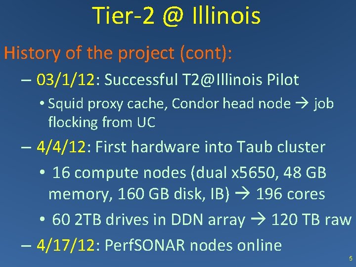 Tier-2 @ Illinois History of the project (cont): – 03/1/12: Successful T 2@Illinois Pilot