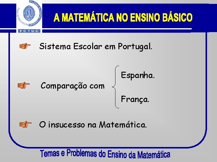 Sistema Escolar em Portugal. Comparação com Espanha. França. O insucesso na Matemática. 