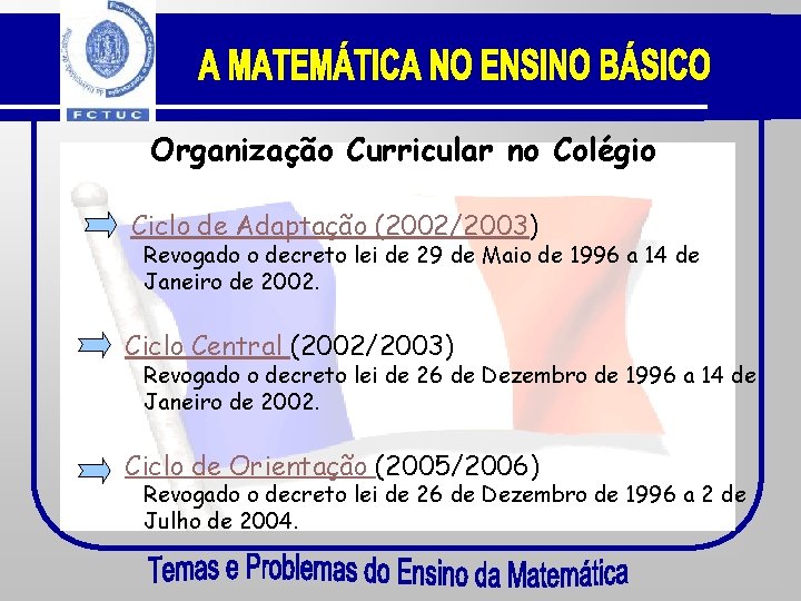 Organização Curricular no Colégio Ciclo de Adaptação (2002/2003) Revogado o decreto lei de 29