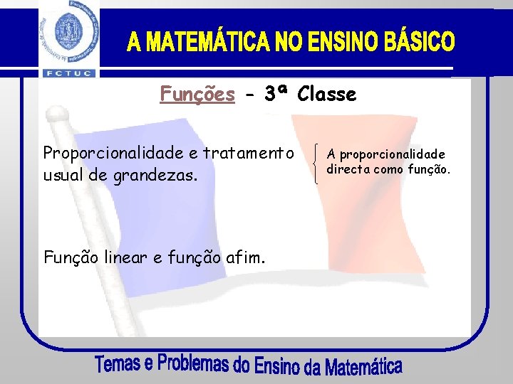 Funções - 3ª Classe Proporcionalidade e tratamento usual de grandezas. Função linear e função