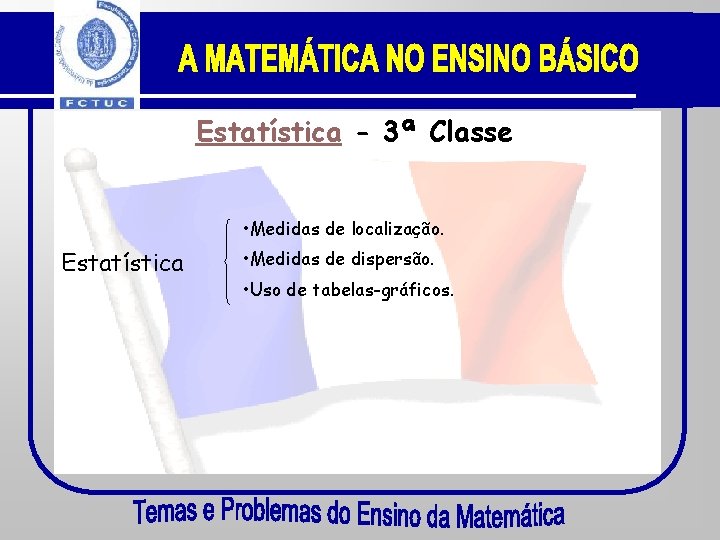 Estatística - 3ª Classe • Medidas de localização. Estatística • Medidas de dispersão. •