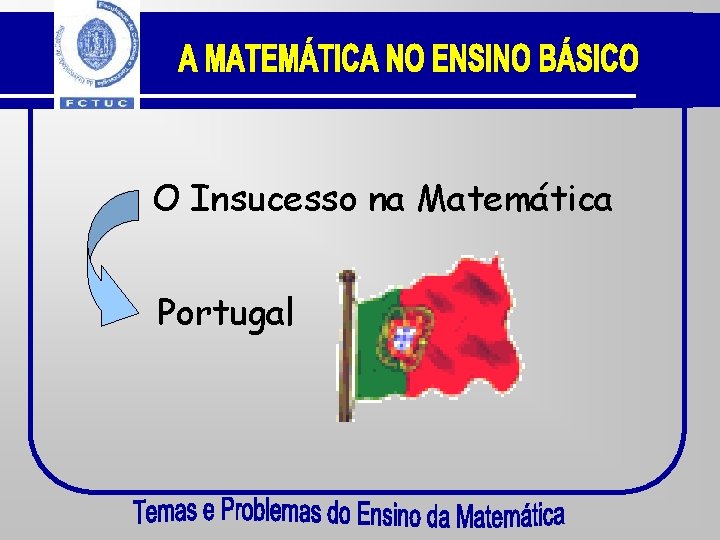 O Insucesso na Matemática Portugal 