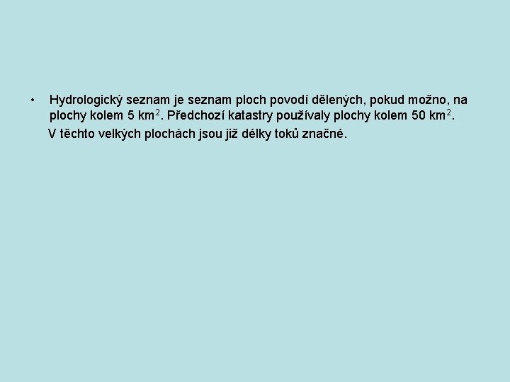  • Hydrologický seznam je seznam ploch povodí dělených, pokud možno, na plochy kolem