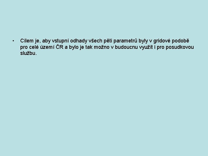  • Cílem je, aby vstupní odhady všech pěti parametrů byly v gridové podobě