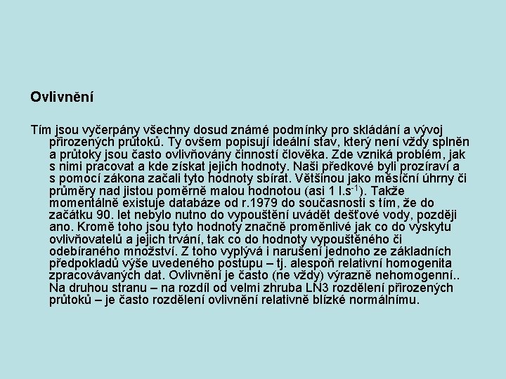 Ovlivnění Tím jsou vyčerpány všechny dosud známé podmínky pro skládání a vývoj přirozených průtoků.