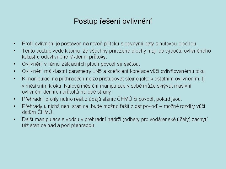 Postup řešení ovlivnění • • Profil ovlivnění je postaven na roveň přítoku s pevnými