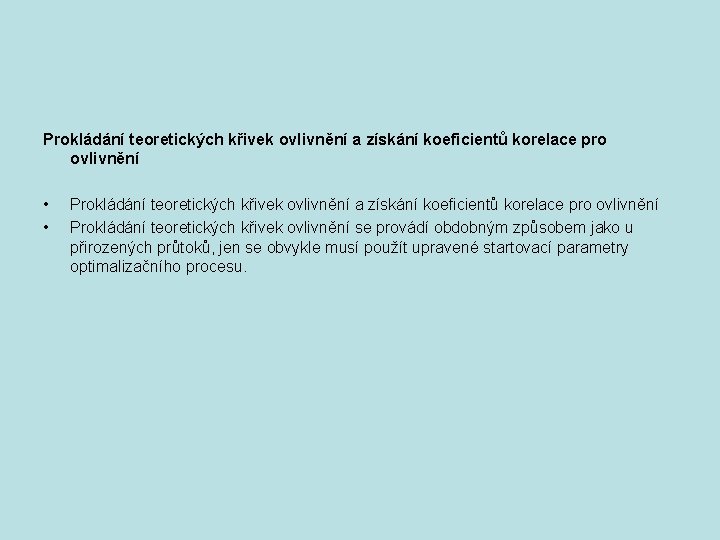 Prokládání teoretických křivek ovlivnění a získání koeficientů korelace pro ovlivnění • • Prokládání teoretických