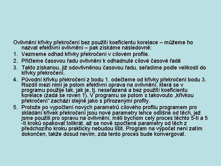 Ovlivnění křivky překročení bez použití koeficientu korelace – můžeme ho nazvat efektivní ovlivnění –