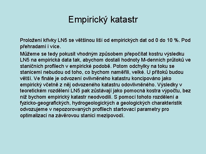 Empirický katastr Proložení křivky LN 5 se většinou liší od empirických dat od 0