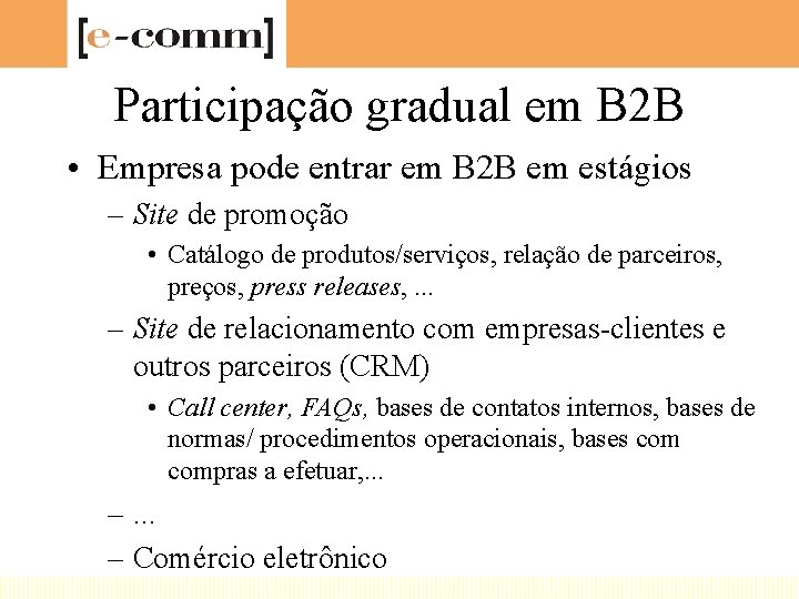 Participação gradual em B 2 B • Empresa pode entrar em B 2 B