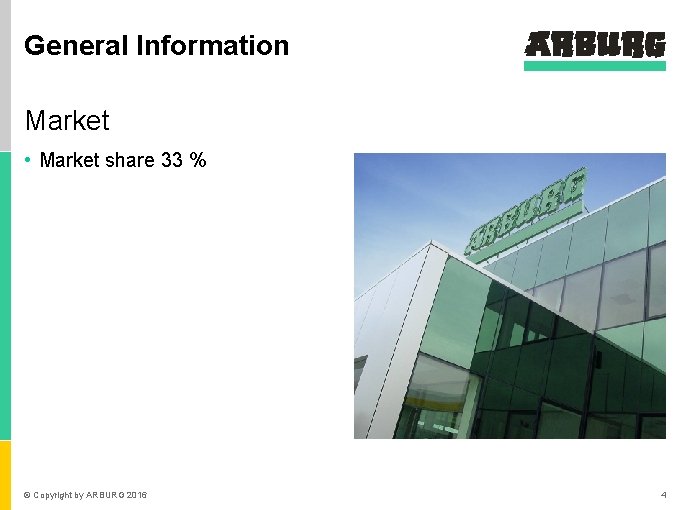 General Information Market • Market share 33 % © Copyright by ARBURG 2016 4