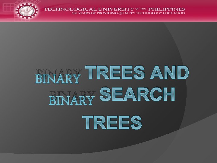 BINARY TREES AND BINARY SEARCH TREES 