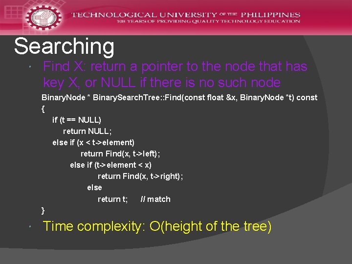 Searching Find X: return a pointer to the node that has key X, or