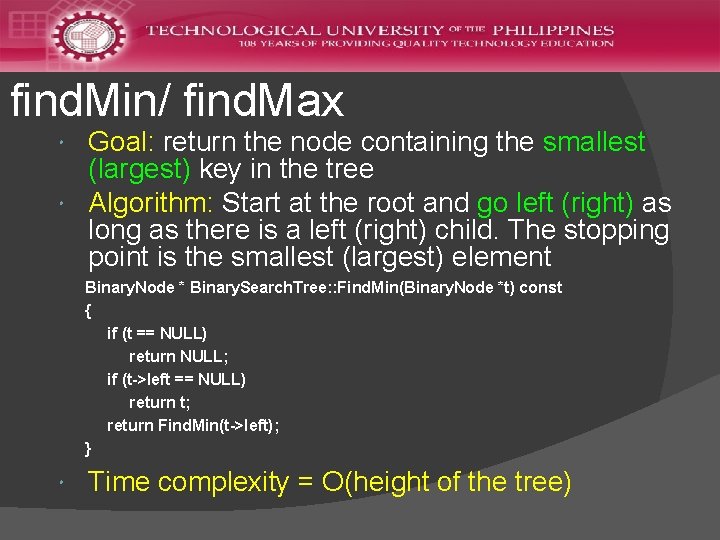 find. Min/ find. Max Goal: return the node containing the smallest (largest) key in