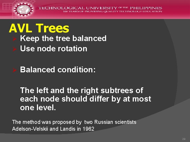 AVL Trees Keep the tree balanced Ø Use node rotation Ø Ø Balanced condition: