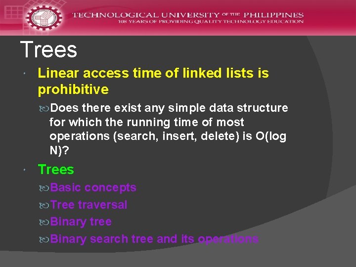 Trees Linear access time of linked lists is prohibitive Does there exist any simple