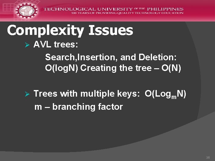 Complexity Issues Ø AVL trees: Search, Insertion, and Deletion: O(log. N) Creating the tree