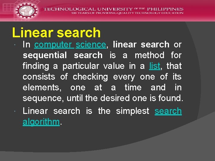 Linear search In computer science, linear search or sequential search is a method for