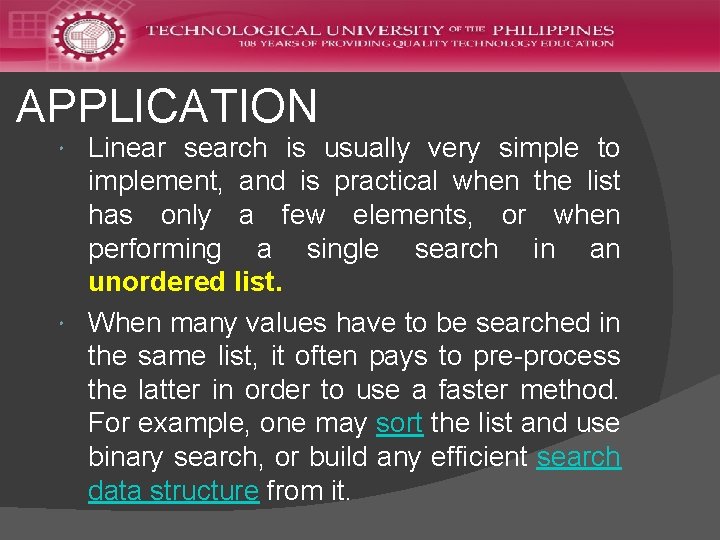 APPLICATION Linear search is usually very simple to implement, and is practical when the