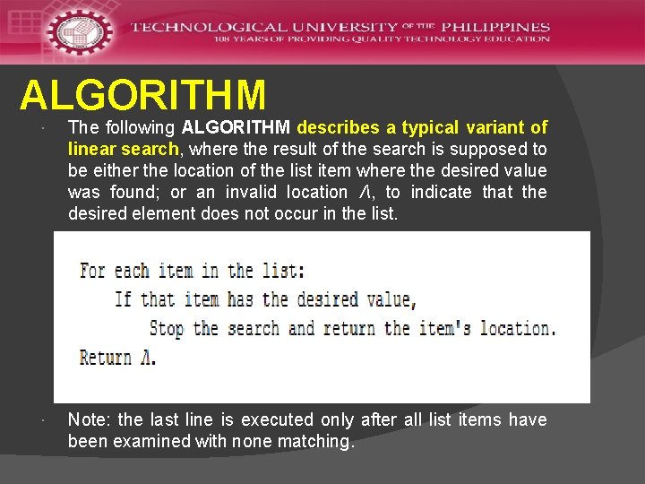 ALGORITHM The following ALGORITHM describes a typical variant of linear search, where the result