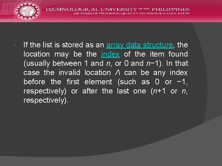  If the list is stored as an array data structure, the location may