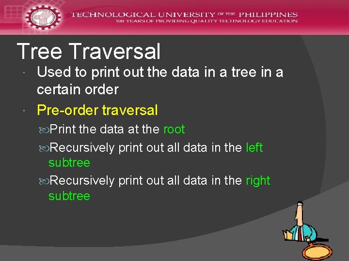 Tree Traversal Used to print out the data in a tree in a certain