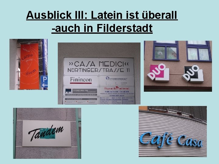 Ausblick III: Latein ist überall -auch in Filderstadt 