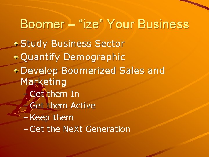 Boomer – “ize” Your Business Study Business Sector Quantify Demographic Develop Boomerized Sales and