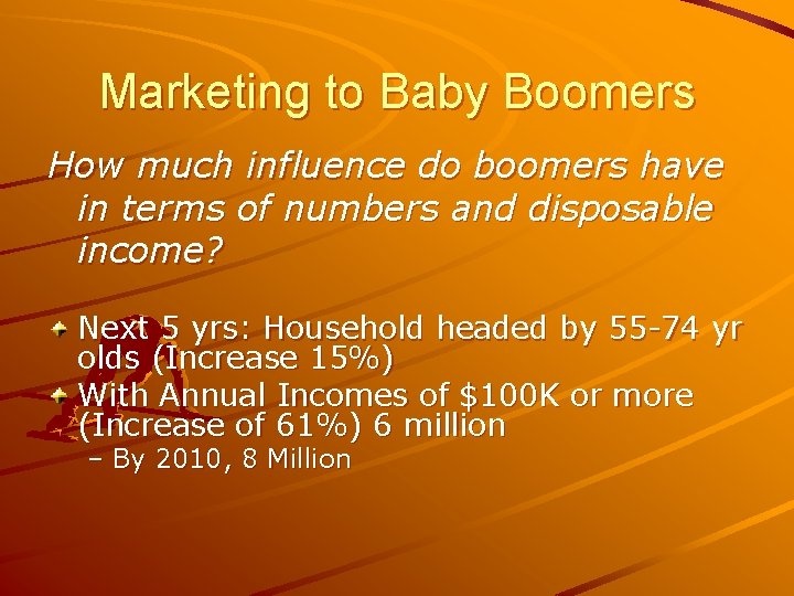 Marketing to Baby Boomers How much influence do boomers have in terms of numbers