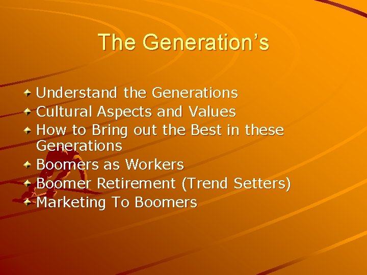 The Generation’s Understand the Generations Cultural Aspects and Values How to Bring out the