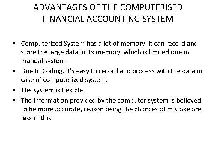 ADVANTAGES OF THE COMPUTERISED FINANCIAL ACCOUNTING SYSTEM • Computerized System has a lot of ADVANTAGES OF THE COMPUTERISED FINANCIAL ACCOUNTING SYSTEM • Computerized System has a lot of