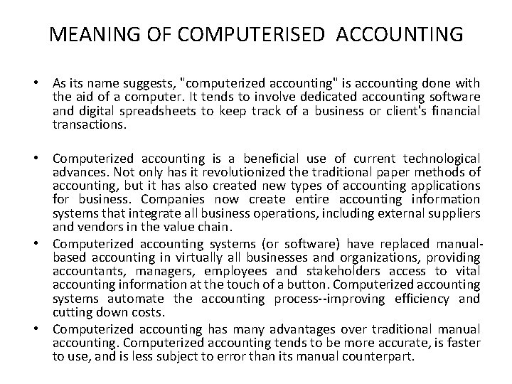 MEANING OF COMPUTERISED ACCOUNTING • As its name suggests, "computerized accounting" is accounting done