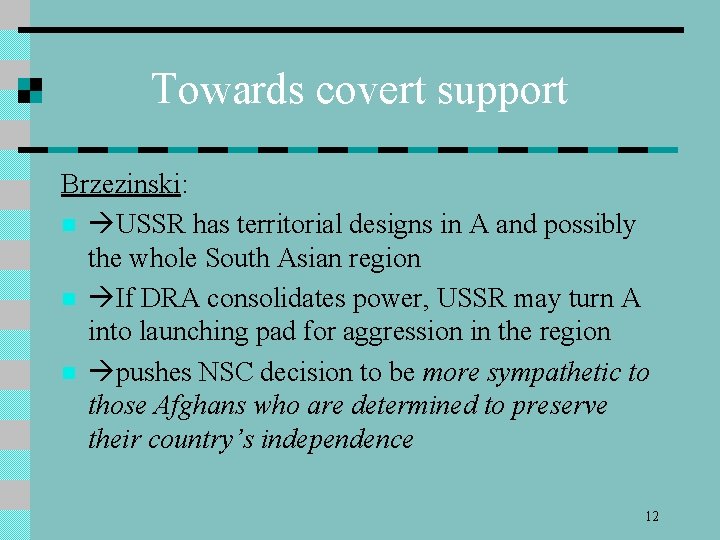 Towards covert support Brzezinski: n USSR has territorial designs in A and possibly the