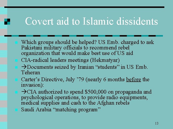 Covert aid to Islamic dissidents n n n Which groups should be helped? US