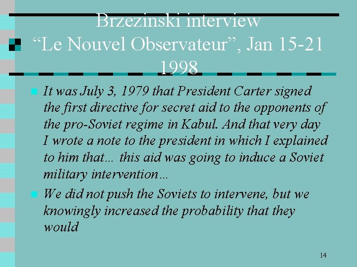 Brzezinski interview “Le Nouvel Observateur”, Jan 15 -21 1998 n n It was July