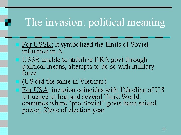 The invasion: political meaning n n For USSR: it symbolized the limits of Soviet